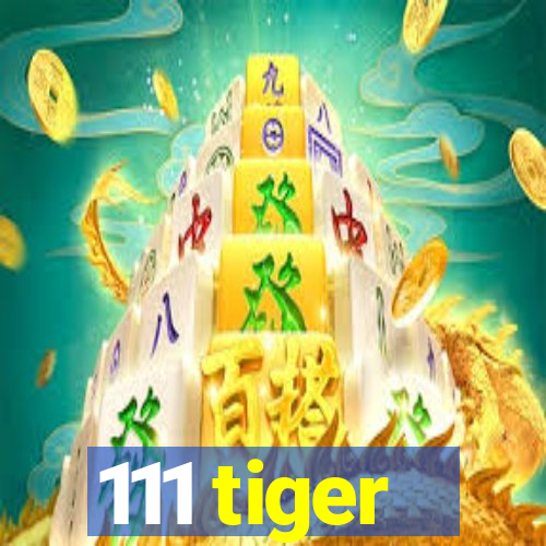 111 tiger